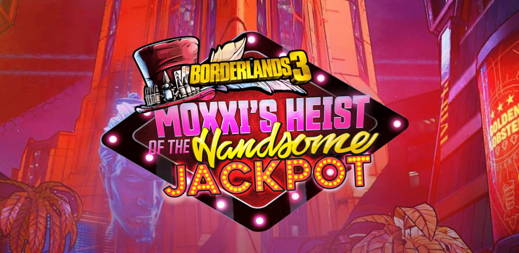Borderlands 3 Moxxis Überfall auf den Handsome Jackpot Inhalte vorgestellt, was euch im ersten DLC zum Looter Shooter erwartet