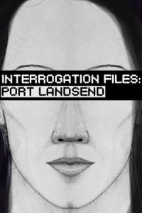 Interrogation Files Port Landsend