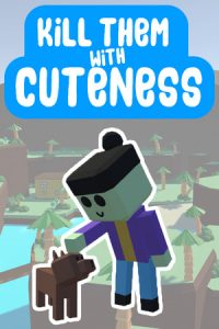 Kill Them With Cuteness