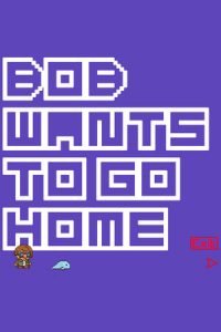 Bob Wants to Go Home