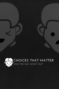 Choices That Matter & The Sun Went Out