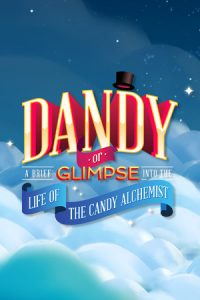Dandy or a Brief Glimpse Into the Life of the Candy Alchemist