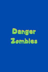 Danger Zombies