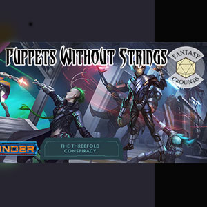 Fantasy Grounds Starfinder RPG The Threefold Conspiracy AP 6 Puppets Without Strings