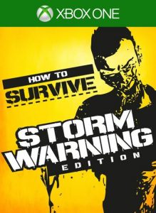 How To Survive Storm Warning Edition Xbox One