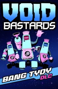 Void Bastards Bang Tydy