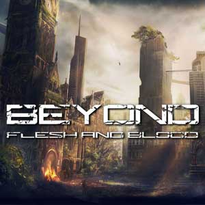 Beyond Flesh & Blood