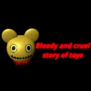 Bloody & cruel story of toys