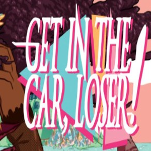Get In The Car Loser
