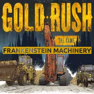 Gold Rush The Game Frankenstein Machinery