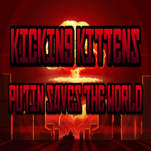 Kicking Kittens Putin Saves The World
