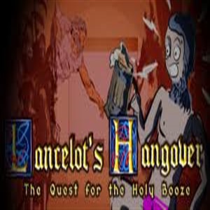 Lancelots Hangover The Quest for The Holy Booze