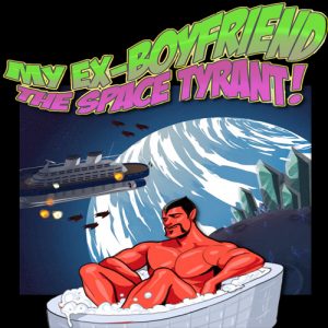 My Ex-Boyfriend the Space Tyrant