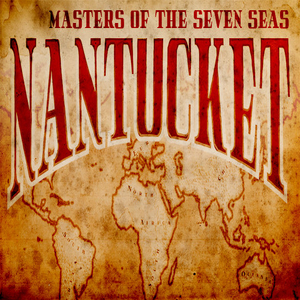 Nantucket Masters Of The Seven Seas