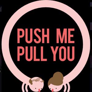 Push Me Pull You