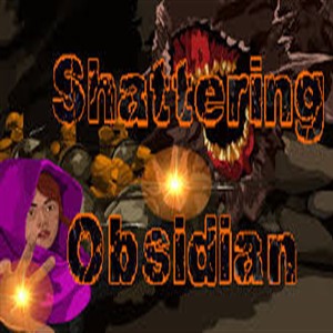 Shattering Obsidian