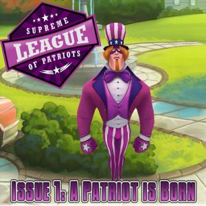 Supreme League of Patriots Episode 1 A Patriot is Born