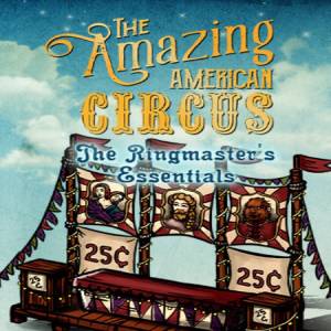 The Amazing American Circus The Ringmaster's Essentials