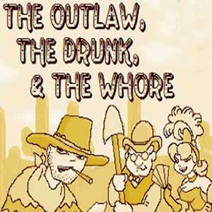 The Outlaw, The Drunk, & The Whore