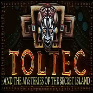 Toltec & the mysteries of the Secret Island