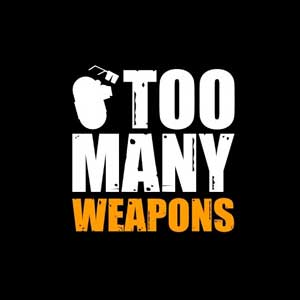 Too Many Weapons