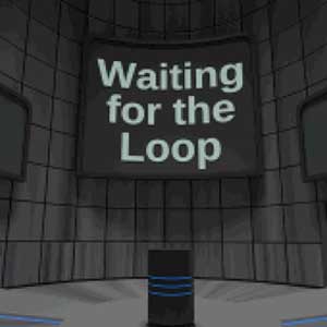 Waiting for the Loop