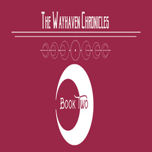 Wayhaven Chronicles Book Two