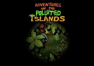 Adventures On The Polluted Islands