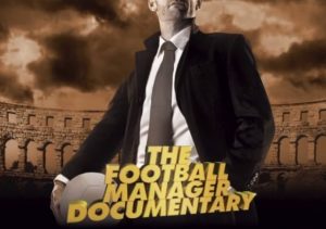An Alternative Reality The Football Manager Documentary