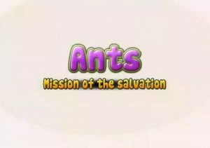 Ants Mission of the salvation