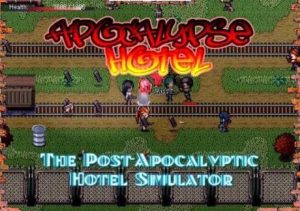 Apocalypse Hotel The Post-Apocalyptic Hotel Simulator