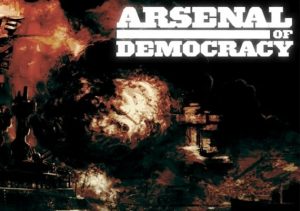 Arsenal of Democracy A Hearts of Iron Game