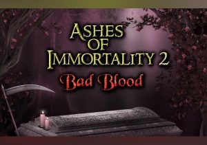 Ashes of Immortality 2 Bad Blood