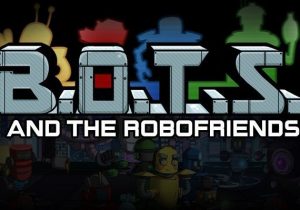 B.O.T.S. & the Robofriends