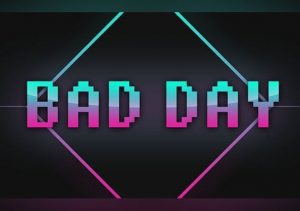 Bad Day