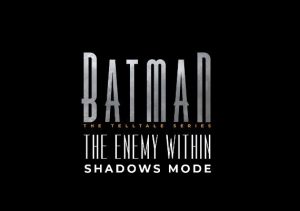 Batman The Enemy Within Shadows Mode
