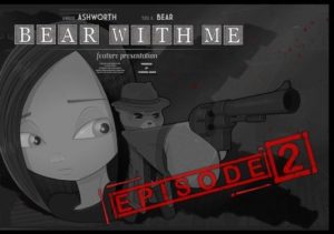 Bear With Me Episode Two