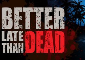 Better Late Than DEAD