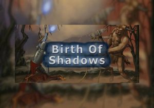 Birth of Shadows