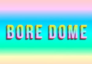 BORE DOME