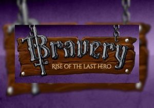 Bravery Rise of The Last Hero