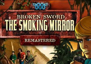 Broken Sword 2 The Smoking Mirror Remastered