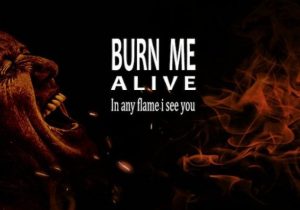 Burn Me Alive