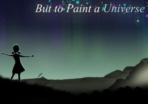 But to Paint a Universe