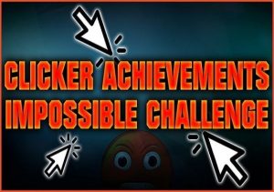 Clicker Achievements The Impossible Challenge