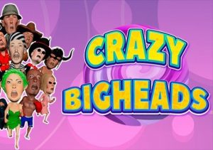 CRAZY BIGHEADS