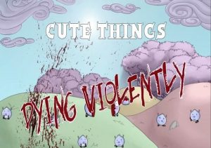 Cute Things Dying Violently