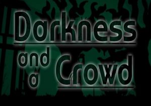 Darkness & a Crowd