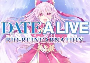 DATE A LIVE Rio Reincarnation