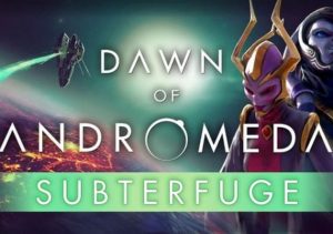 Dawn of Andromeda Subterfuge